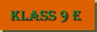 klass9E.jpg (5792 bytes)